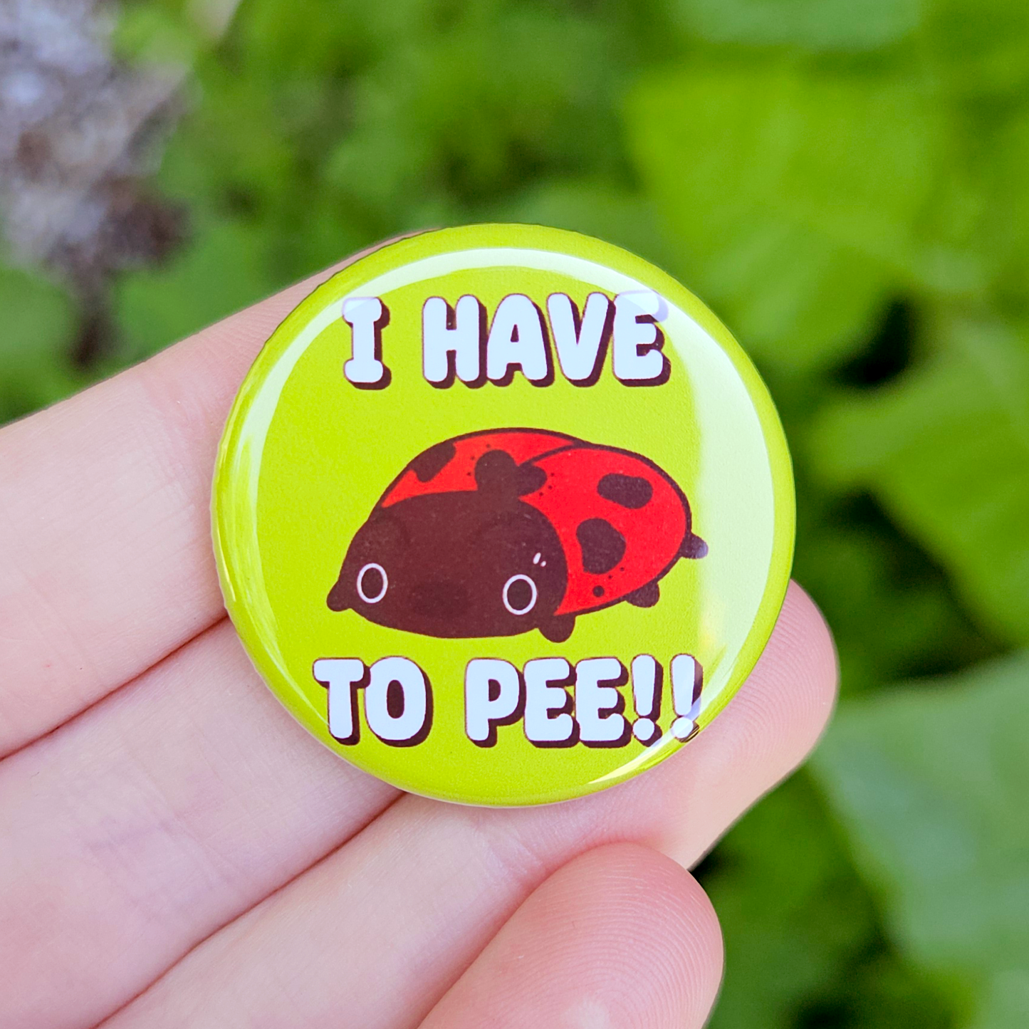 I have to PEE Ladybug 1.25" Button