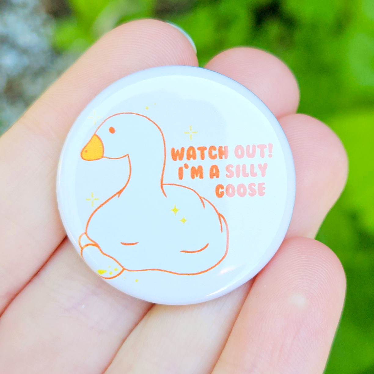 Watch out! I'm a Silly Goose 1.25" Button