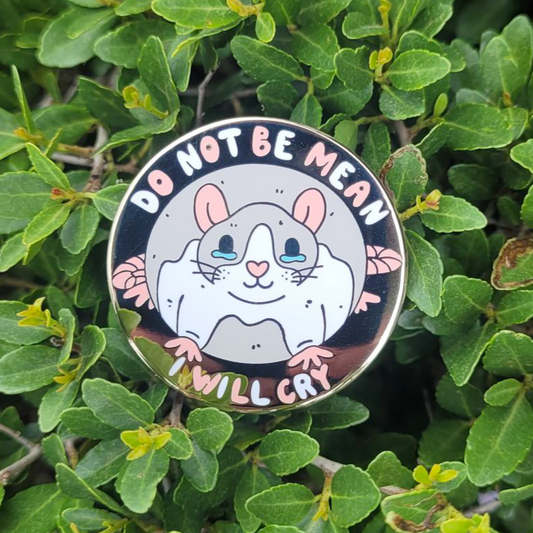 Rat "Do Not Be Mean I will Cry" Trash Critter - Hard Enamel Pin