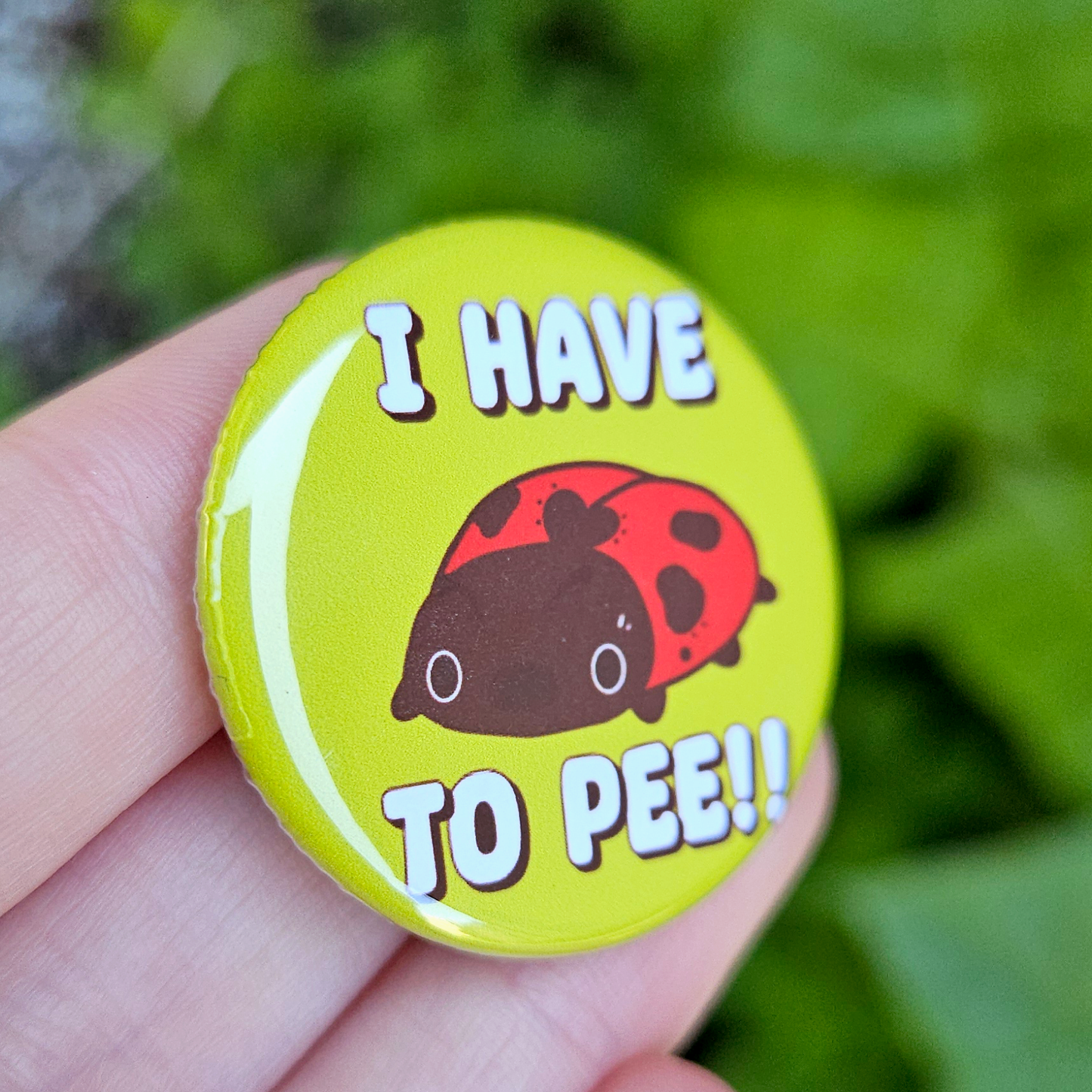 I have to PEE Ladybug 1.25" Button