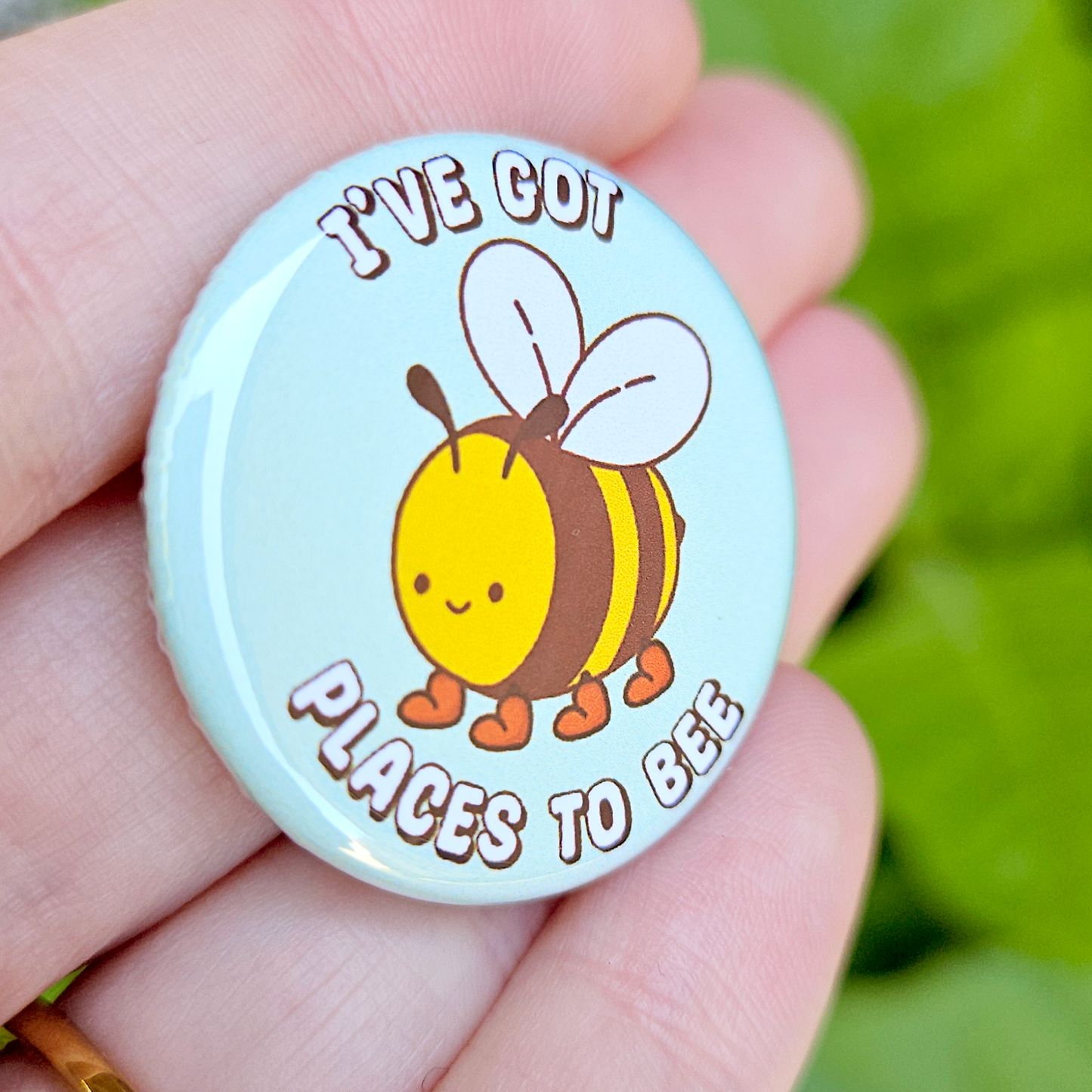 I've Got places to Bee 1.25" Button