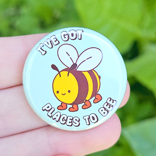 I've Got places to Bee 1.25" Button
