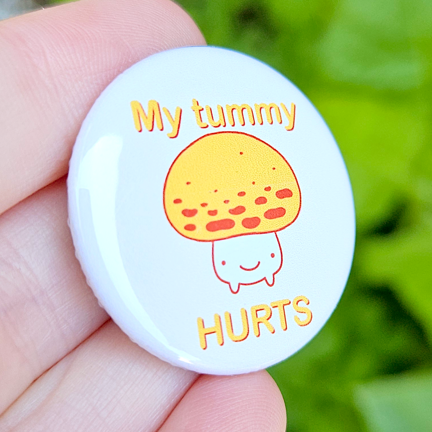 My Tummy Hurts Mushroom 1.25" Button