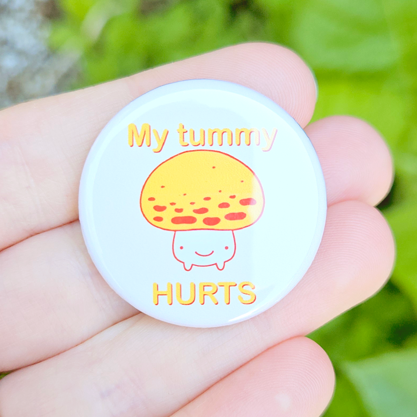 My Tummy Hurts Mushroom 1.25" Button