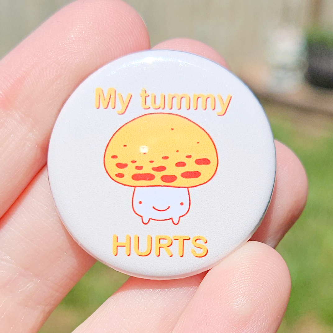 My Tummy Hurts Mushroom 1.25" Button
