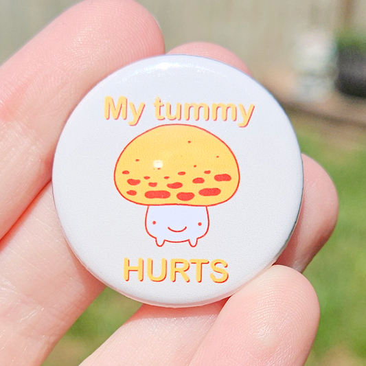 My Tummy Hurts Mushroom 1.25" Button