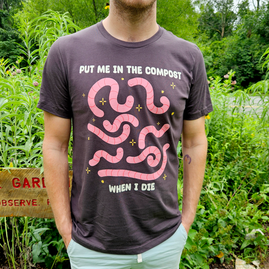 Put Me in the Compost When I Die T-Shirt