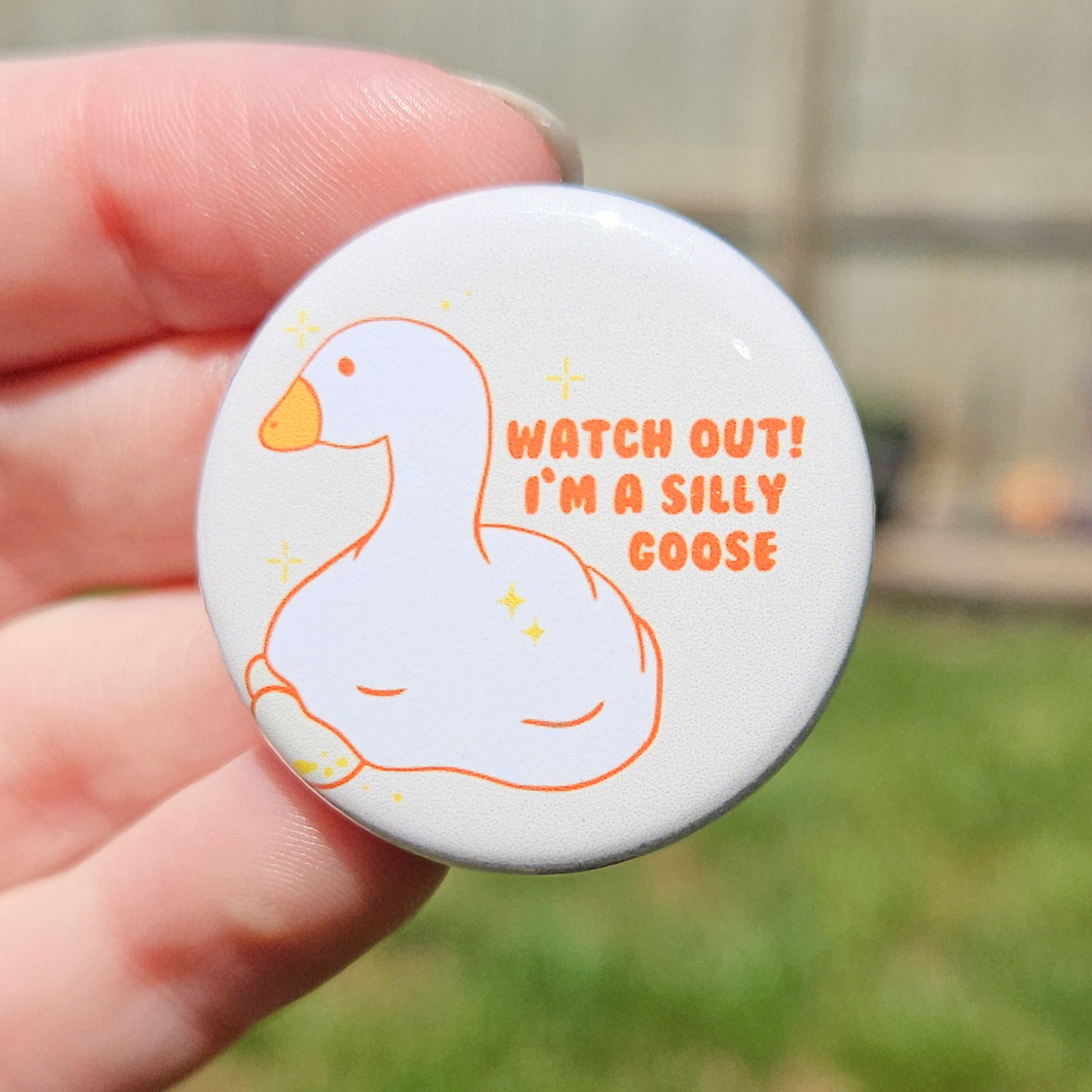 Watch out! I'm a Silly Goose 1.25" Button