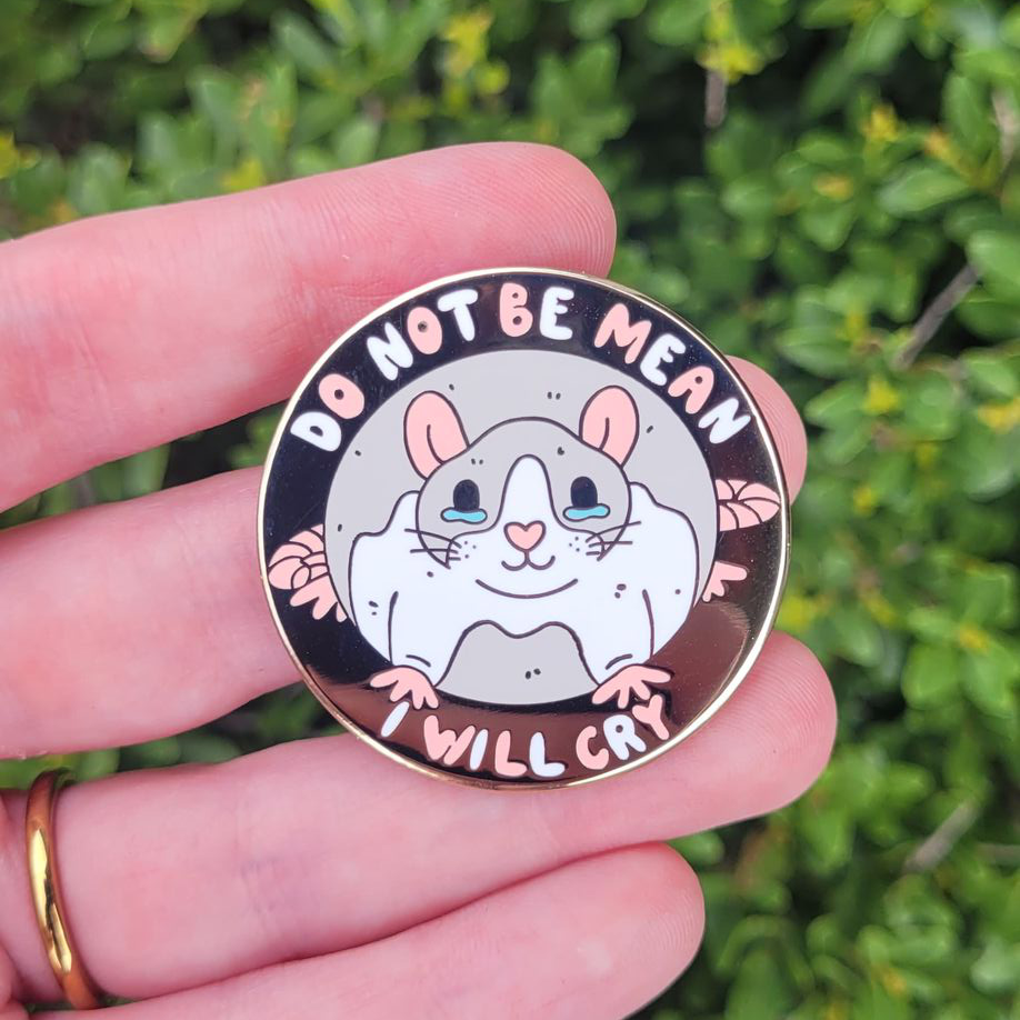Rat "Do Not Be Mean I will Cry" Trash Critter - Hard Enamel Pin